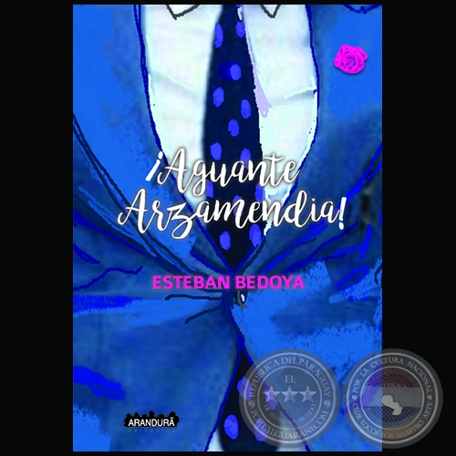 AGUANTE ARZAMENDIA! - Autor: ESTEBAN BEDOYA - Ao: 2018